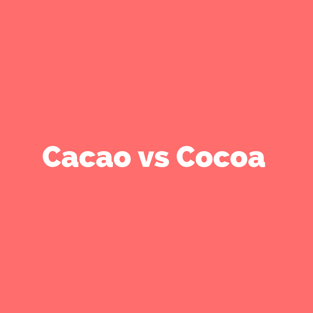 Cacao vs Cocoa: What’s the Real Difference?