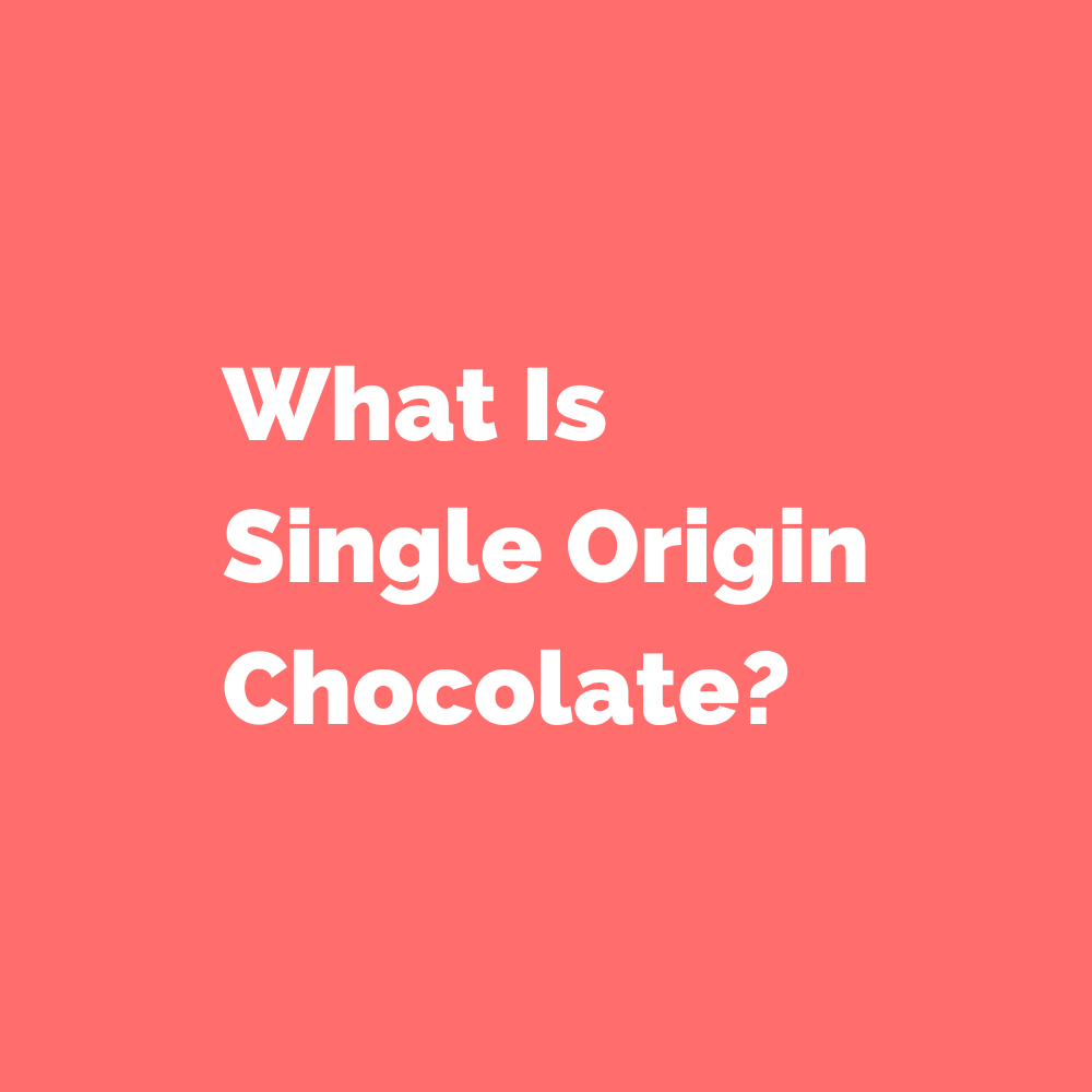 What Is Single Origin Chocolate?